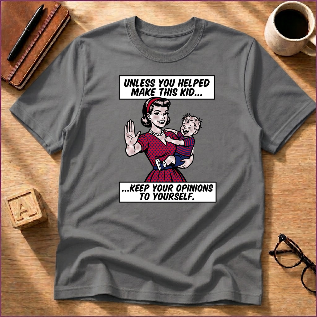 Unless You Helped T-Shirt