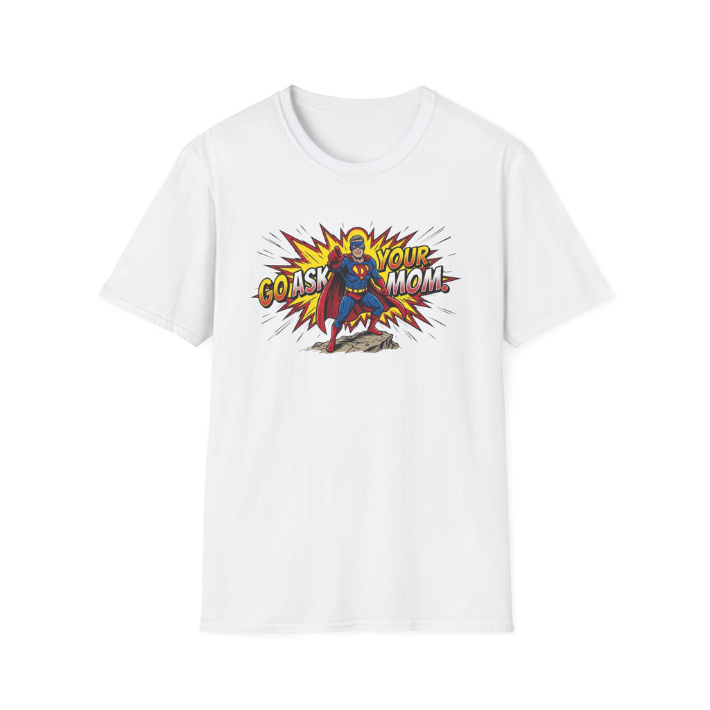 Go Ask Your Mom T-Shirt