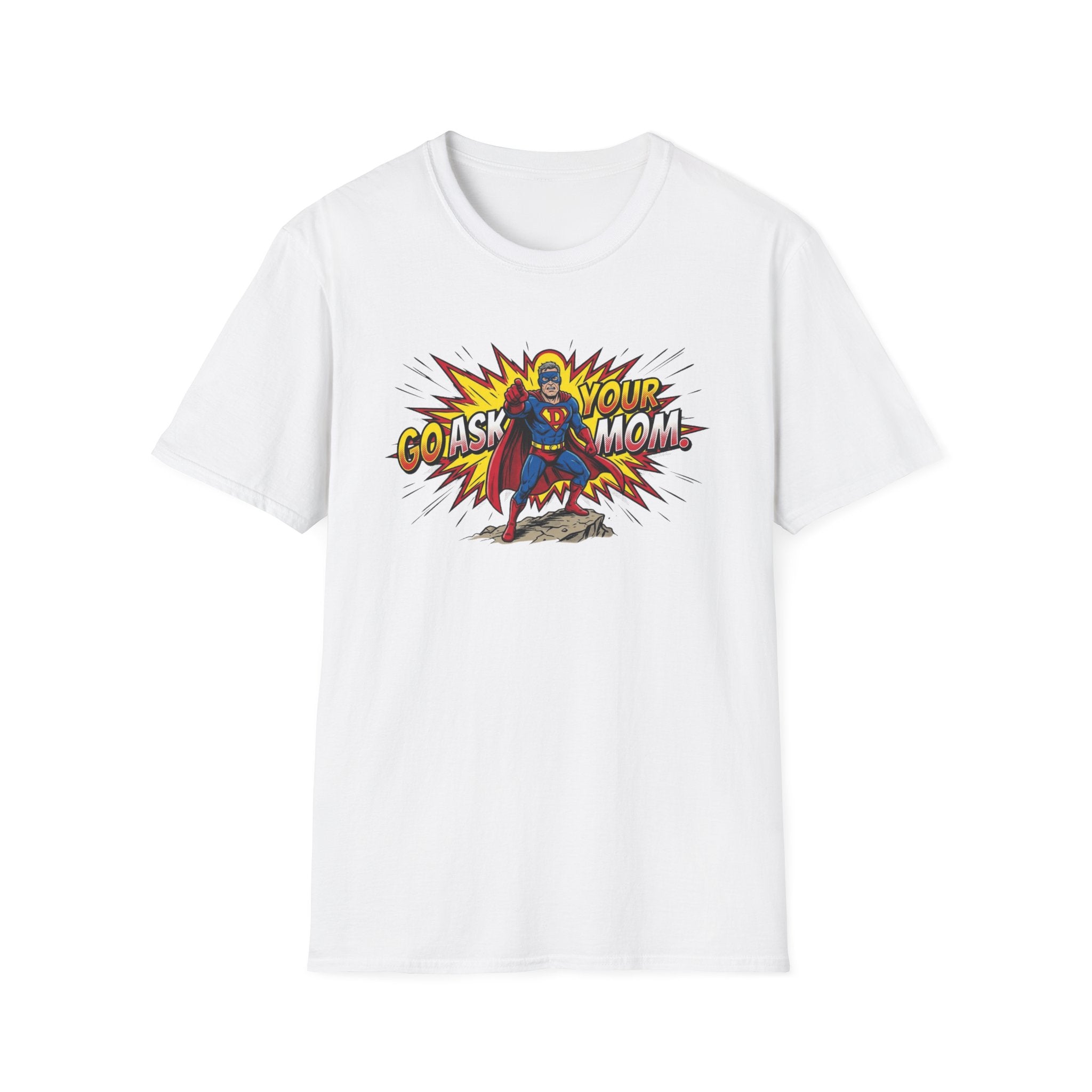 Go Ask Your Mom T-Shirt