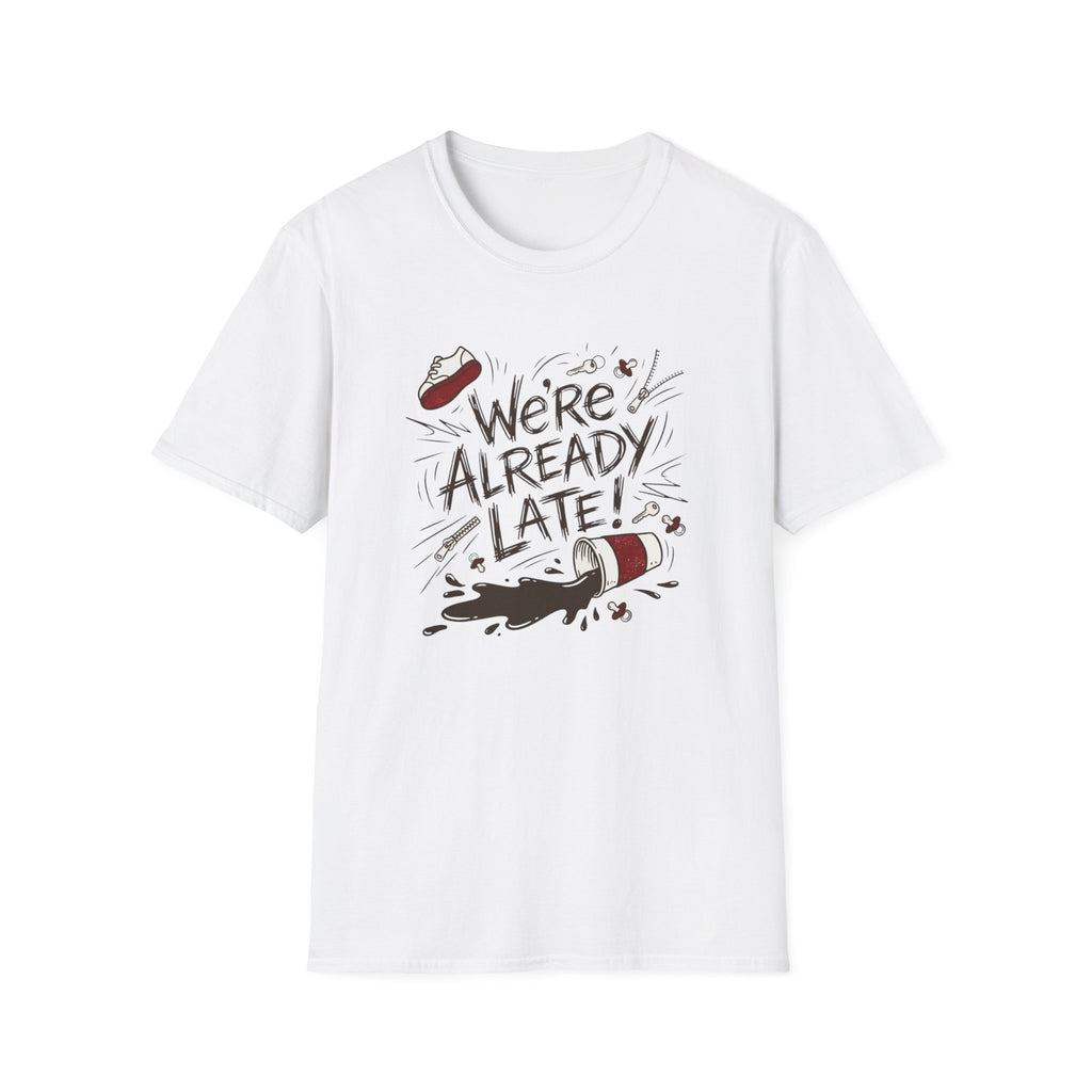 We're Already Late T-Shirt