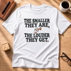 The Smaller They Are T-Shirt