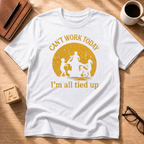 Can't Work Today T-Shirt