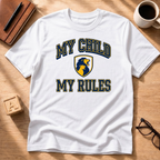 My Child. My Rules. T-Shirt