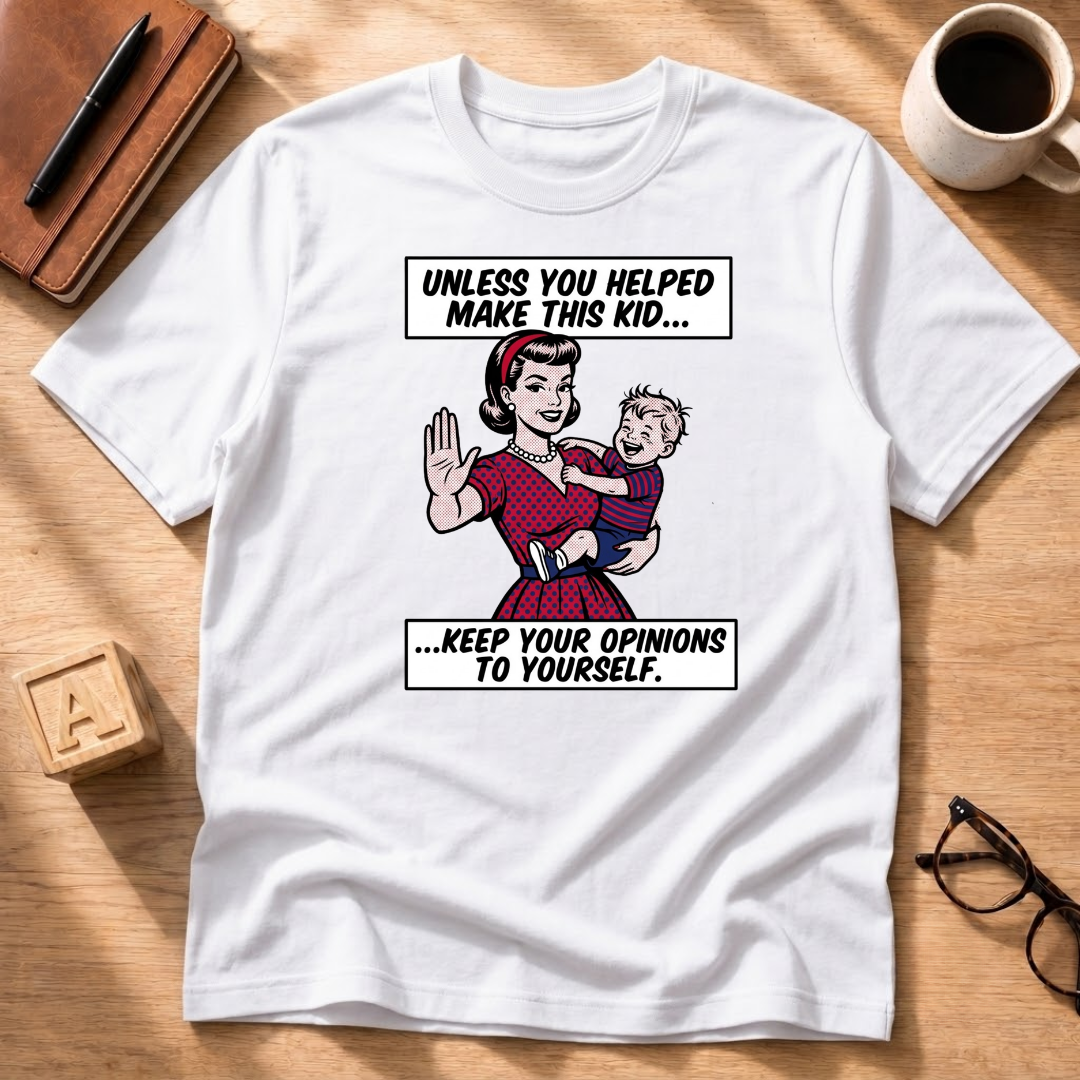 Unless You Helped T-Shirt