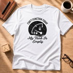 Can't Function Today T-Shirt