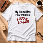 Loud & Louder T-Shirt