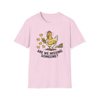 Are We Missing Someone T-Shirt