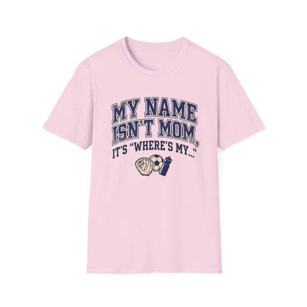 My Names Isn't Mom T-Shirt