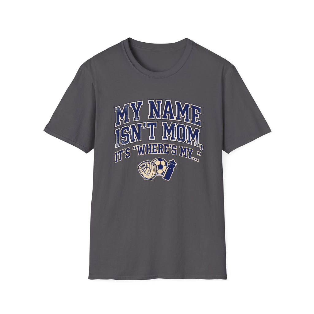 My Names Isn't Mom T-Shirt