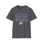 My Names Isn't Mom T-Shirt