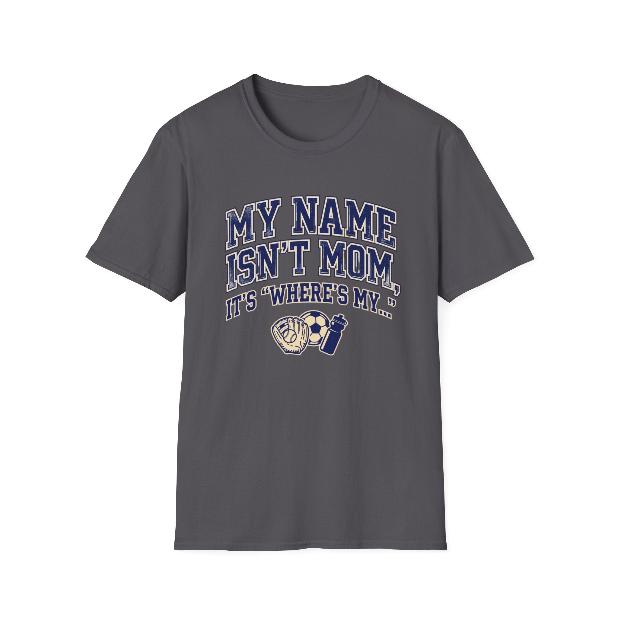 My Names Isn't Mom T-Shirt