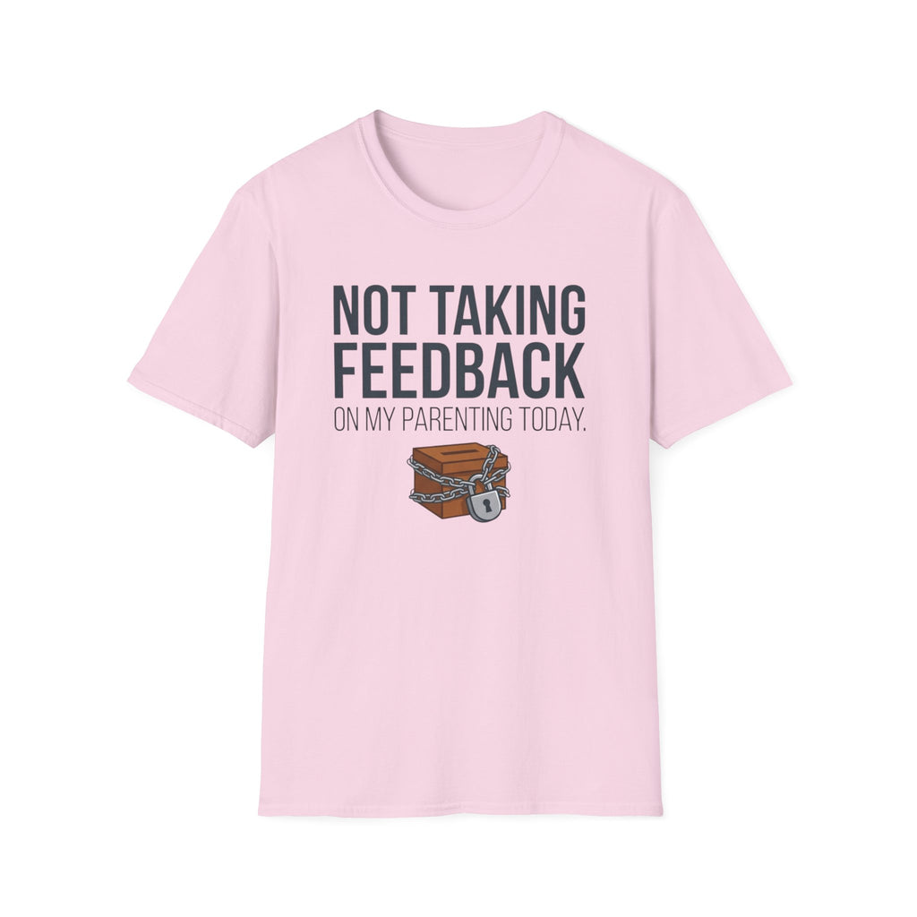Not Taking Feedback T-Shirt