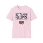 Not Taking Feedback T-Shirt