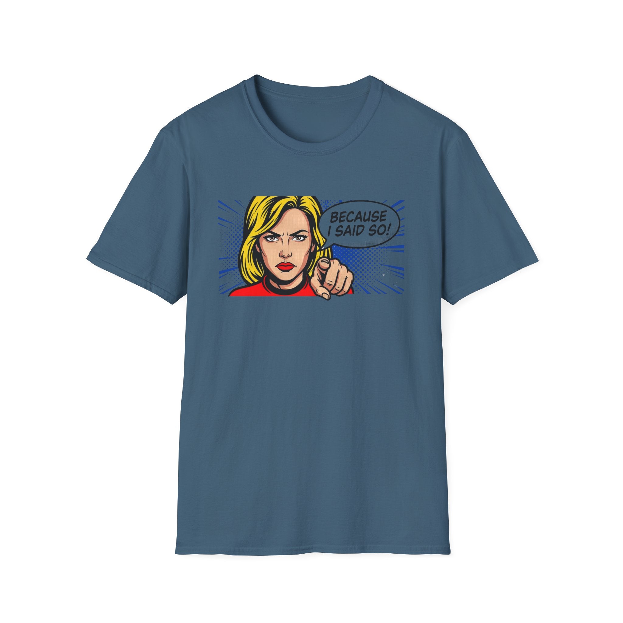 Because I Said So T-Shirt