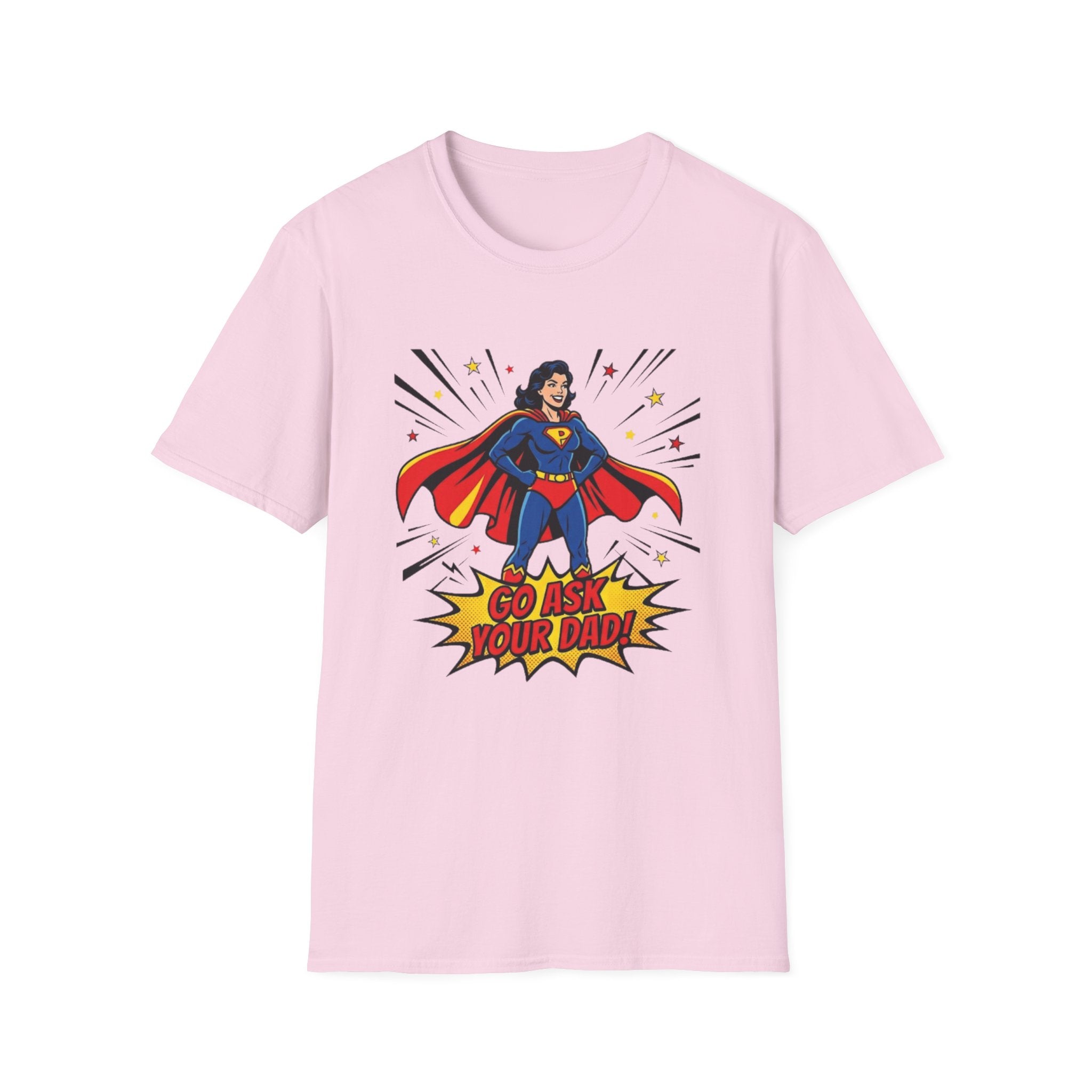 Go Ask Your Dad T-Shirt