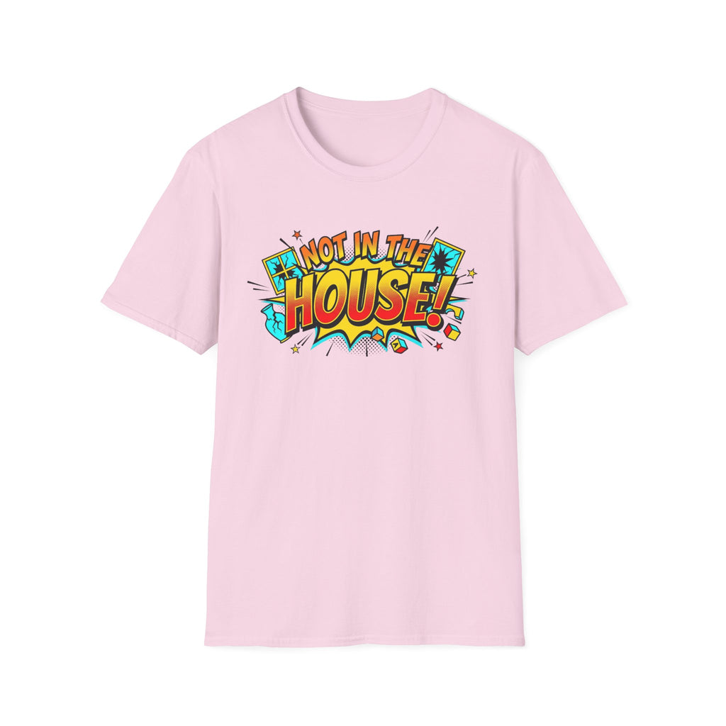 Not In The House T-Shirt