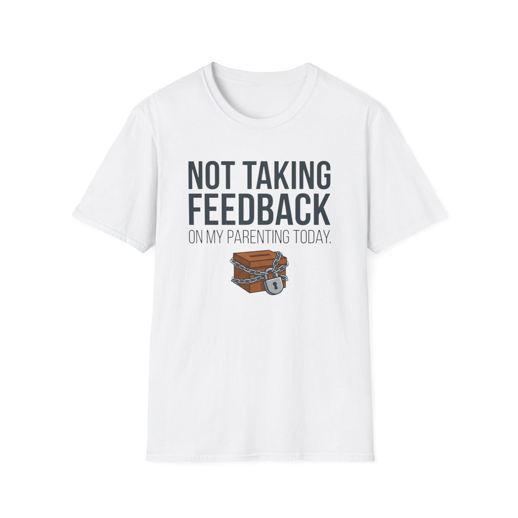Not Taking Feedback T-Shirt