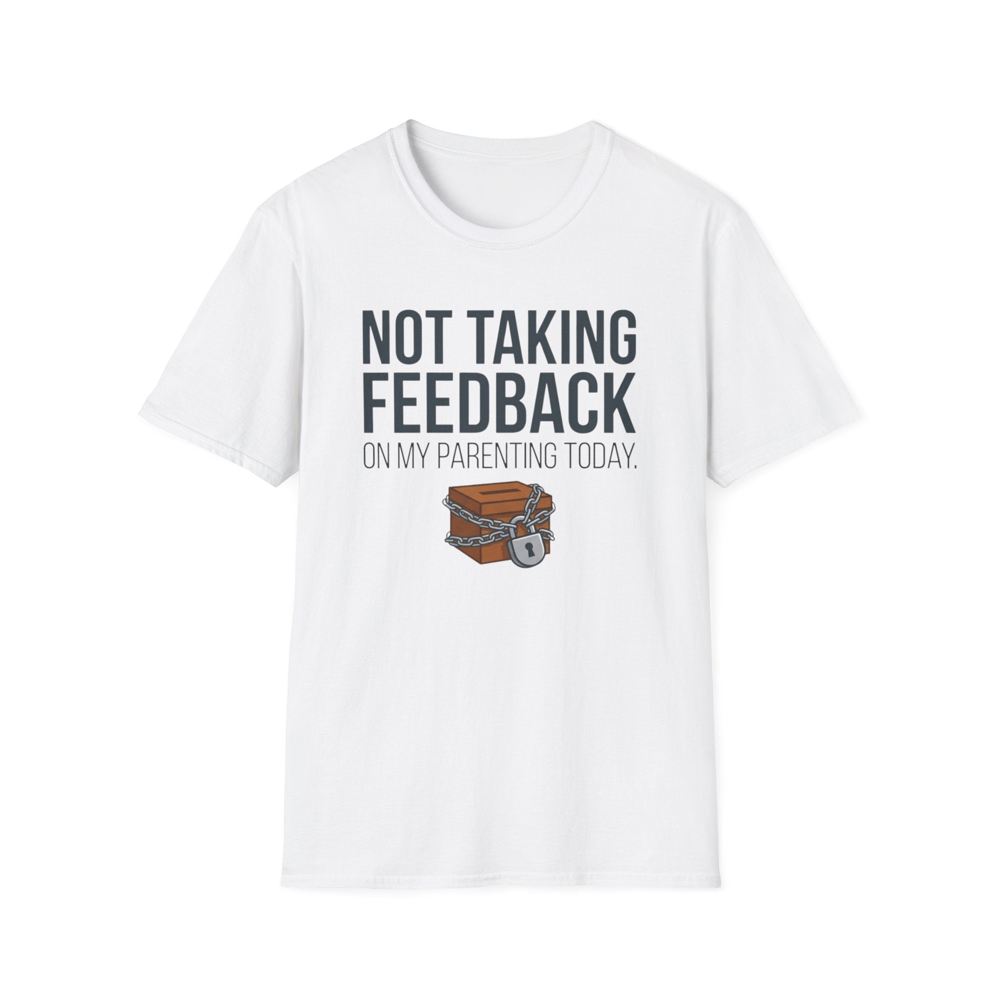 Not Taking Feedback T-Shirt