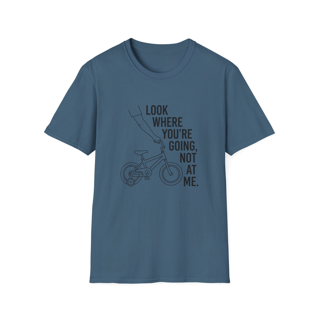 Look Where You're Going T-Shirt