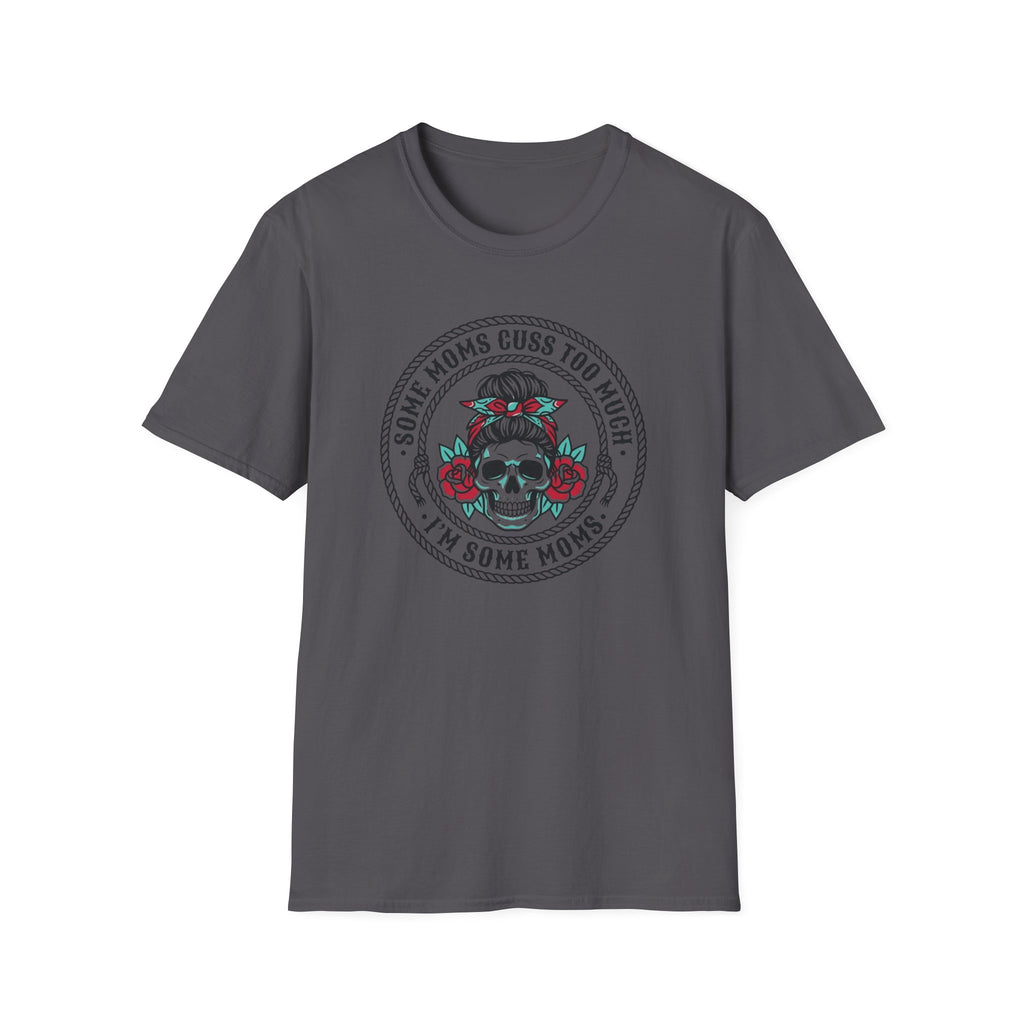Some Moms Cuss T-Shirt