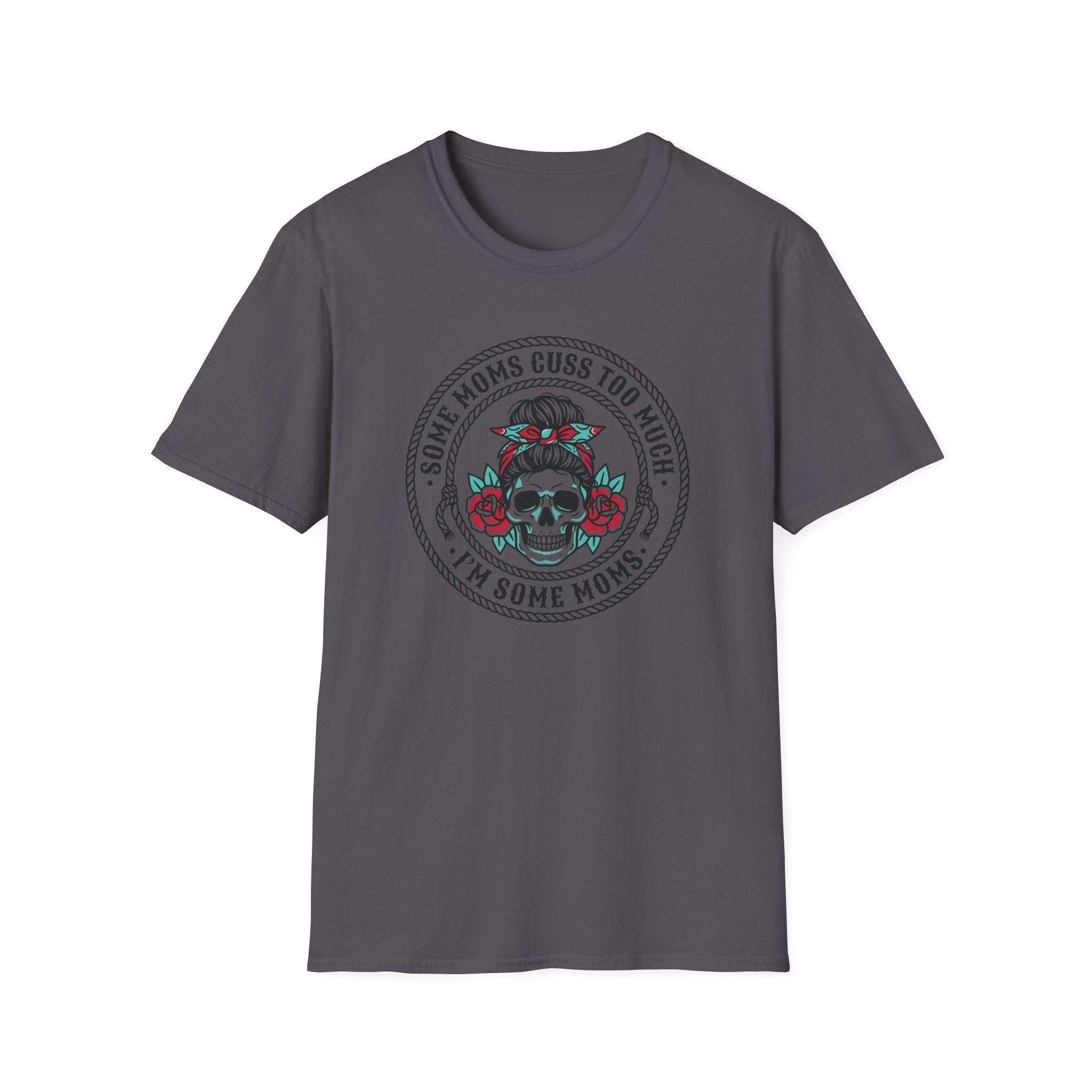 Some Moms Cuss T-Shirt