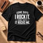Some Days Rock T-Shirt