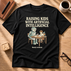 Raising Kids With A.I T-Shirt