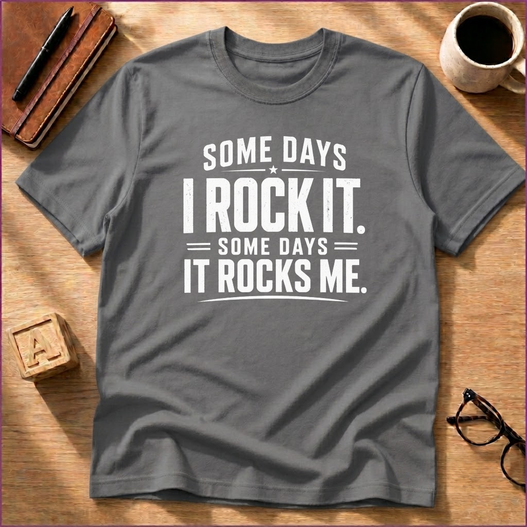Some Days Rock T-Shirt