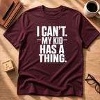 My Kid Has A Thing T-Shirt