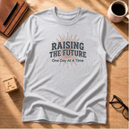 Raising The Future - T-Shirt