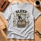 Sleep Is A Myth T-Shirt