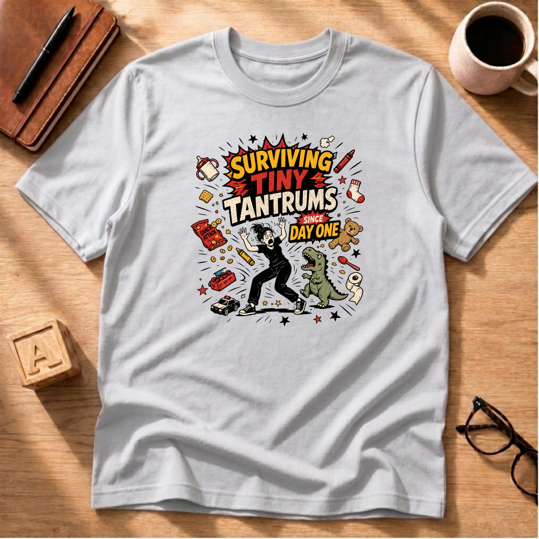 Surviving Tiny Tantrums T-Shirt