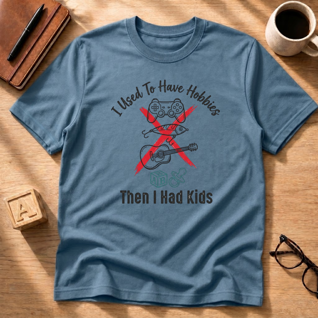 I Used to Have Hobbies T-Shirt