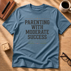 Parenting With Moderate Success T-Shirt