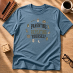 Parenting Is Mostly Repeating Yourself T-Shirt