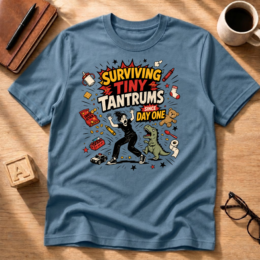 Surviving Tiny Tantrums T-Shirt