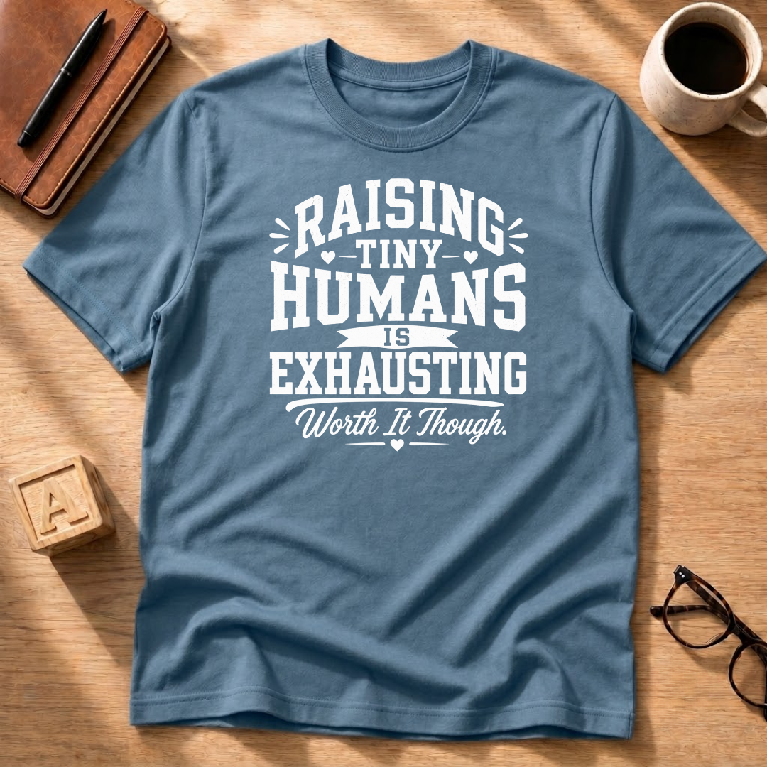 Raising Tiny Humans T-Shirt