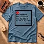Submit Requests to Mom T-Shirt