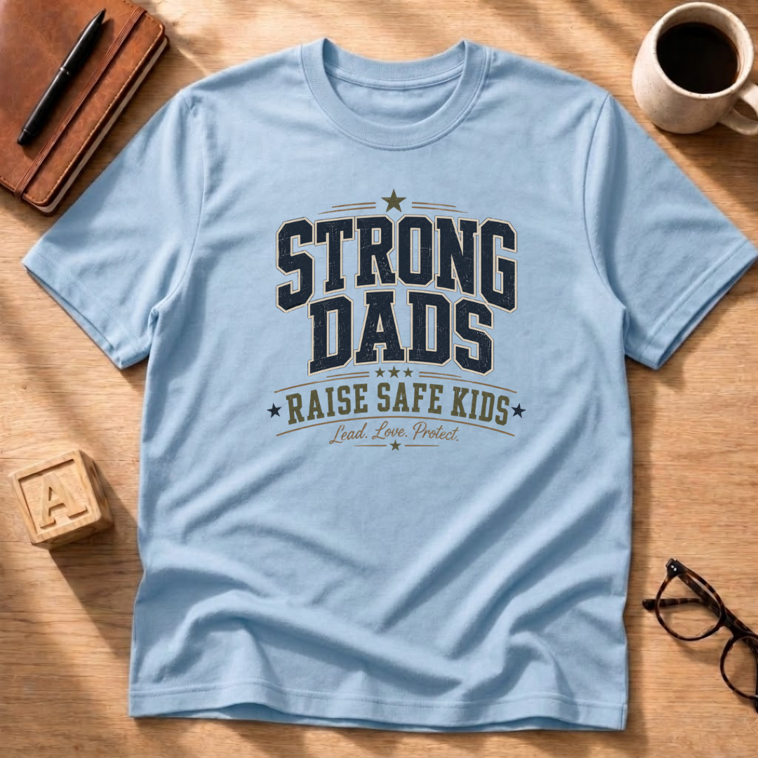 Strong Dads Raise Safe Kids T-Shirt