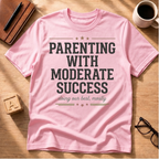 Parenting With Moderate Success T-Shirt