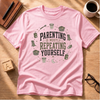 Parenting Is Mostly Repeating Yourself T-Shirt