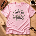 Parenting Is Mostly Repeating Yourself T-Shirt