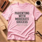 Parenting With Moderate Success T-Shirt