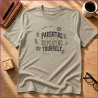 Parenting Is Mostly Repeating Yourself T-Shirt