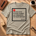 Submit Requests to Mom T-Shirt
