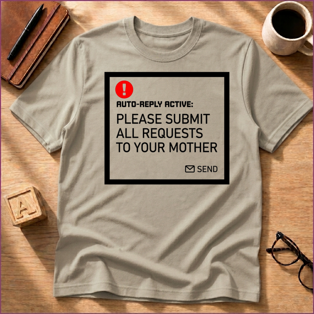 Submit Requests to Mom T-Shirt