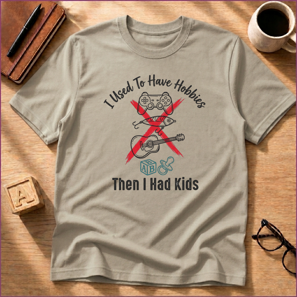 I Used to Have Hobbies T-Shirt