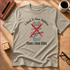 I Used to Have Hobbies T-Shirt