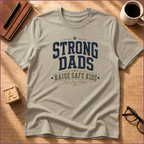 Strong Dads Raise Safe Kids T-Shirt