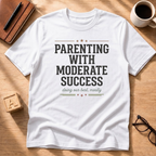 Parenting With Moderate Success T-Shirt